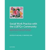 Social Work Practice with the LGBTQ+ Community: The Intersection of History, Health, Mental Health, and Policy Factors