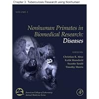 Chapter 03, Tuberculosis Research using Nonhuman Primates (American College of Laboratory Animal Medicine Book 2) Chapter 03, Tuberculosis Research using Nonhuman Primates (American College of Laboratory Animal Medicine Book 2) Kindle
