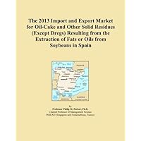The 2013 Import and Export Market for Oil-Cake and Other Solid Residues (Except Dregs) Resulting from the Extraction of Fats or Oils from Soybeans in Spain
