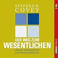 Der Weg zum Wesentlichen: Der Klassiker des Zeitmanagements Der Weg zum Wesentlichen: Der Klassiker des Zeitmanagements Audible Audiobook Hardcover Audio CD