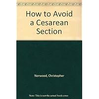 How to Avoid a Cesarean Section How to Avoid a Cesarean Section Hardcover Paperback