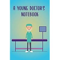 A young Doctor's Notebook: compositing Lined Notebook 120 Pages White Paper Journal Notebook with Black Cover Medium Size 6in x 9in for Kids or Men and Women Doctor (c17)