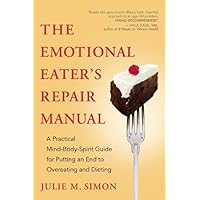 The Emotional Eater's Repair Manual: A Practical Mind-Body-Spirit Guide for Putting an End to Overeating and Dieting The Emotional Eater's Repair Manual: A Practical Mind-Body-Spirit Guide for Putting an End to Overeating and Dieting Paperback Audible Audiobook Kindle