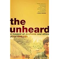 The Unheard: A Memoir of Deafness and Africa The Unheard: A Memoir of Deafness and Africa Kindle Paperback