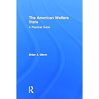The American Welfare State: A Practical Guide The American Welfare State: A Practical Guide Hardcover Paperback