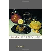 Eating Right in the Renaissance (California Studies in Food and Culture Book 2) Eating Right in the Renaissance (California Studies in Food and Culture Book 2) Kindle Paperback Hardcover
