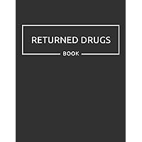 Returned Drugs Book: Medication Returns Log Book to Record Returned and Expired Drugs