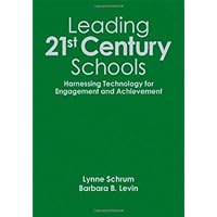 Leading 21st-Century Schools: Harnessing Technology for Engagement and Achievement Leading 21st-Century Schools: Harnessing Technology for Engagement and Achievement Hardcover Paperback Mass Market Paperback