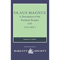 Olaus Magnus, A Description of the Northern Peoples, 1555: Volume I (Hakluyt Society, Second Series) Olaus Magnus, A Description of the Northern Peoples, 1555: Volume I (Hakluyt Society, Second Series) Kindle Hardcover