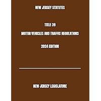 NEW JERSEY STATUTES TITLE 39 MOTOR VEHICLES AND TRAFFIC REGULATIONS 2024 EDITION