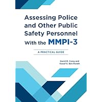 Assessing Police and Other Public Safety Personnel with the MMPI-3: A Practical Guide Assessing Police and Other Public Safety Personnel with the MMPI-3: A Practical Guide Kindle Hardcover