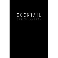 Cocktail Recipe Journal: Blank Minimalist Cocktail and Mixed Drink Recipe Book & Organizer, great Gift for Professional & Home Bartenders and Mixologists for 100+ Alcoholic Beverages