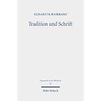 Tradition Und Schrift: Eine Verhaltnisbestimmung Bei Wolfhart Pannenberg Und Walter Kasper (Dogmatik in der Moderne, 43) (German Edition)