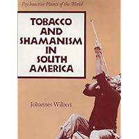 Tobacco and shamanism in South America (Psychoactive plants of the world) Tobacco and shamanism in South America (Psychoactive plants of the world) Hardcover Paperback
