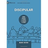 Discipular (Discipling): Spanish (9Marks): How to Help Others Follow Jesus (Building Healthy Churches (Spanish)) (Spanish Edition) Discipular (Discipling): Spanish (9Marks): How to Help Others Follow Jesus (Building Healthy Churches (Spanish)) (Spanish Edition) Paperback Kindle