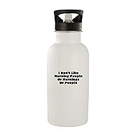 I Don't Like Morning People Or Mornings Or People - Stainless Steel 20oz Water Bottle, White