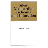 Silent Myocardial Ischemia and Infarction, Fourth Edition (Fundamental and Clinical Cardiology) Silent Myocardial Ischemia and Infarction, Fourth Edition (Fundamental and Clinical Cardiology) Hardcover Paperback