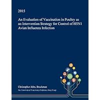 An Evaluation of Vaccination in Poultry as an Intervention Strategy for Control of H5N1 Avian Influenza Infection