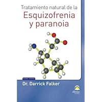 Tratamiento natural de la esquizofrenia y la paranoia (Spanish Edition)