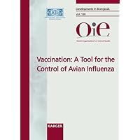 Vaccination: A Tool for the Control of Avian Influenza (DEVELOPMENTS IN BIOLOGICALS) Vaccination: A Tool for the Control of Avian Influenza (DEVELOPMENTS IN BIOLOGICALS) Paperback