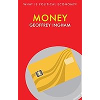 Money: Ideology, History, Politics (What Is Political Economy?) Money: Ideology, History, Politics (What Is Political Economy?) Paperback eTextbook Hardcover
