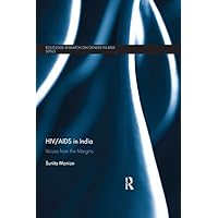 HIV/AIDS in India: Voices from the Margins (Routledge Research on Gender in Asia Series) HIV/AIDS in India: Voices from the Margins (Routledge Research on Gender in Asia Series) Kindle Hardcover Paperback