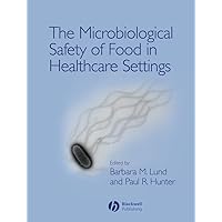The Microbiological Safety of Food in Healthcare Settings The Microbiological Safety of Food in Healthcare Settings Hardcover Digital