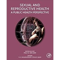 Sexual and Reproductive Health: A Public Health Perspective Sexual and Reproductive Health: A Public Health Perspective Hardcover Kindle Paperback