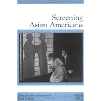 Screening Asian Americans (Rutgers Depth of Field Series) Screening Asian Americans (Rutgers Depth of Field Series) Kindle Paperback