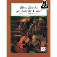 Blues Classics for Acoustic Guitar Blues Classics for Acoustic Guitar Paperback Kindle