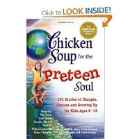 Chicken Soup for the Preteen Soul (101 stories of changes,choices and growing up for kids 9-13) Chicken Soup for the Preteen Soul (101 stories of changes,choices and growing up for kids 9-13) Hardcover Paperback