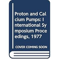The proton and calcium pumps: Proceedings of the International Symposium on Mechanisms of Proton and Calcium Pumps held in Padova, Italy, 10-13 ... in bioenergetics and biomembranes) The proton and calcium pumps: Proceedings of the International Symposium on Mechanisms of Proton and Calcium Pumps held in Padova, Italy, 10-13 ... in bioenergetics and biomembranes) Hardcover