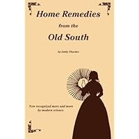 Home Remedies from the Old South Home Remedies from the Old South Paperback Kindle