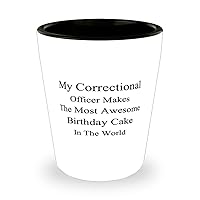 Correctional Officer Shot Glass, My Correctional Officer Makes The Most Awesome Birthday Cake in the World, Ceramic Novelty Shot Glass Gift for Correctional Officer 1.5 oz