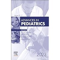 Advances in Pediatrics, 2023 (Volume 70-1) (Advances, Volume 70-1) Advances in Pediatrics, 2023 (Volume 70-1) (Advances, Volume 70-1) Hardcover Kindle