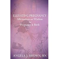 Elevating Pregnancy: Affirmations and Wisdom for Pregnancy & Birth Elevating Pregnancy: Affirmations and Wisdom for Pregnancy & Birth Paperback Kindle Audible Audiobook