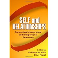 Self and Relationships: Connecting Intrapersonal and Interpersonal Processes Self and Relationships: Connecting Intrapersonal and Interpersonal Processes Kindle Hardcover