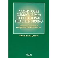 Aaohn Core Curriculum for Occupational Health Nursing Aaohn Core Curriculum for Occupational Health Nursing Paperback