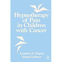 Hypnotherapy Of Pain In Children With Cancer Hypnotherapy Of Pain In Children With Cancer Kindle Hardcover Paperback