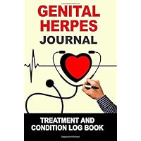 Genital Herpes: Journal Treatment and Condition Log Book Genital Herpes: Journal Treatment and Condition Log Book Paperback