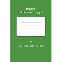 Registro della pressione sanguigna e benessere cardiovascolare | Quaderno misurazioni | formato 6x9 112 pagine |Controlli giornalieri (Italian Edition)