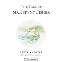 The Tale of Mr. Jeremy Fisher: The original and authorized edition (Beatrix Potter Originals Book 7) The Tale of Mr. Jeremy Fisher: The original and authorized edition (Beatrix Potter Originals Book 7) Hardcover Kindle