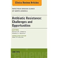 Antibiotic Resistance: Challenges and Opportunities, An Issue of Infectious Disease Clinics of North America (The Clinics: Internal Medicine Book 30) Antibiotic Resistance: Challenges and Opportunities, An Issue of Infectious Disease Clinics of North America (The Clinics: Internal Medicine Book 30) Kindle Hardcover