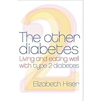 The Other Diabetes: Living And Eating Well With Type 2 Diabetes The Other Diabetes: Living And Eating Well With Type 2 Diabetes Paperback Hardcover