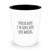 Funny Jerk Making Shot Glass Spoiler Alert I'm Super Into Funny Gift Idea For Hobby Lover Quote Fan Gag 1.5 Oz Shotglass