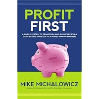 Profit First A Simple System to Transform Your Business from a Cash-Eating Monster to a Money-Making Machine Profit First A Simple System to Transform Your Business from a Cash-Eating Monster to a Money-Making Machine Hardcover