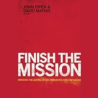 Finish the Mission Lib/E: Bringing the Gospel to the Unreached and Unengaged Finish the Mission Lib/E: Bringing the Gospel to the Unreached and Unengaged Paperback Audio CD