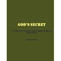 God's Secret: A Primer with Pictures for How to Rightly Divide the Word of Truth God's Secret: A Primer with Pictures for How to Rightly Divide the Word of Truth Paperback Kindle Hardcover