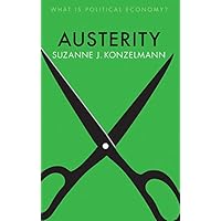 Austerity (What is Political Economy?) Austerity (What is Political Economy?) Kindle Hardcover Paperback