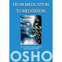 From Medication to Meditation: How meditation supports physical and psychological health From Medication to Meditation: How meditation supports physical and psychological health Kindle Paperback